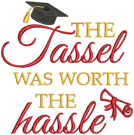 The Tassel Was Worth The Hassle School Graduation Filled Machine Embroidery Design Digitized Pattern