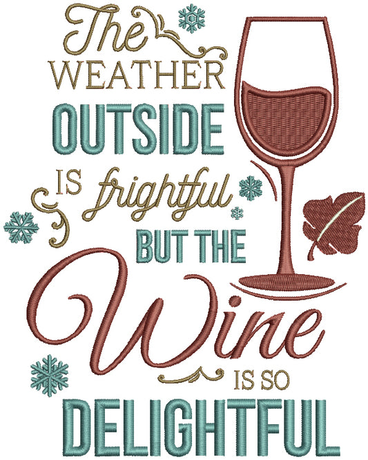 The Weather Outside Is Frightful But The Wine Is So Delightful Christmas Filled Machine Embroidery Design Digitized Pattern