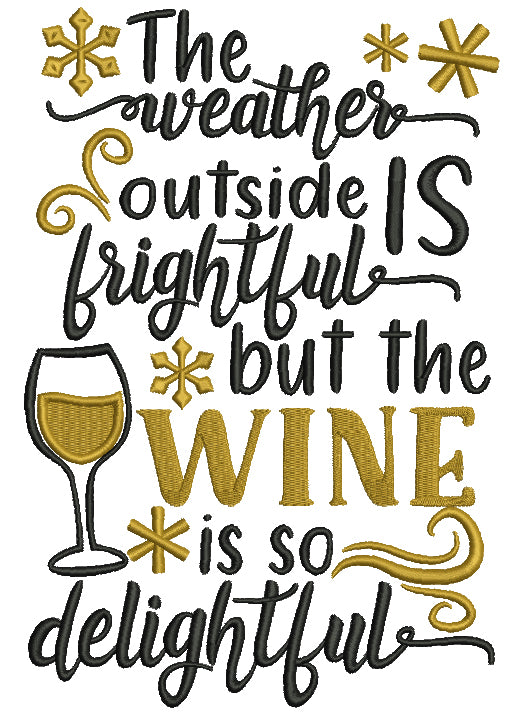 The Weather Outside Is Frightful But The Wine Is So Delightful Snow Flakes Christmas Filled Machine Embroidery Design Digitized Pattern