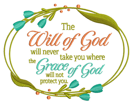 The Will Of God Will Never Take You Where The Grace Of God Will Not Protect You Religious