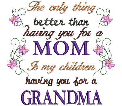 The only thing better than having you for a mom is my children having you for grandma Filled Machine Embroidery Digitized Design Pattern