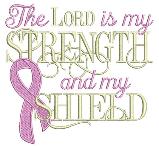 The Lord Is My Strength and My Shiled Breast Cancer Awareness Filled Machine Embroidery Design Digitized Pattern