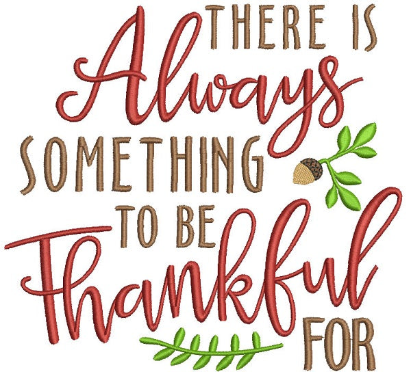 There Is Always Something To Be Thankful For Filled Machine Embroidery Design Digitized Pattern