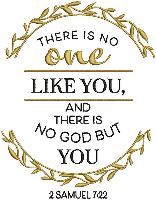 There Is No One Like You And There Is No God But You 2 Samuel 7-22 Bible Verse Religious Filled Machine Embroidery Design Digitized Pattern