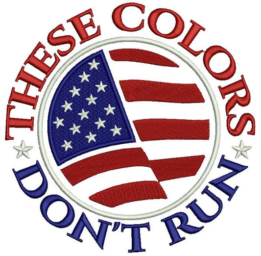 These Colors Don't Run American Flag Patriotic Filled Machine Embroidery Design Digitized Pattern