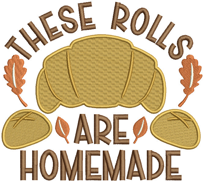 These Rolls Are Homemade Thanksgiving Filled Machine Embroidery Design Digitized Pattern