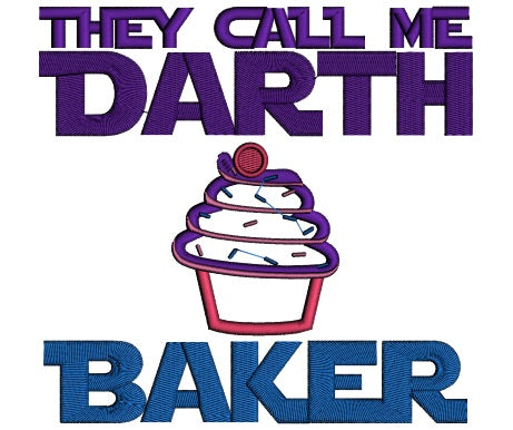 They Call Me Darth Baker Cupcake Applique Machine Embroidery Design Digitized Pattern