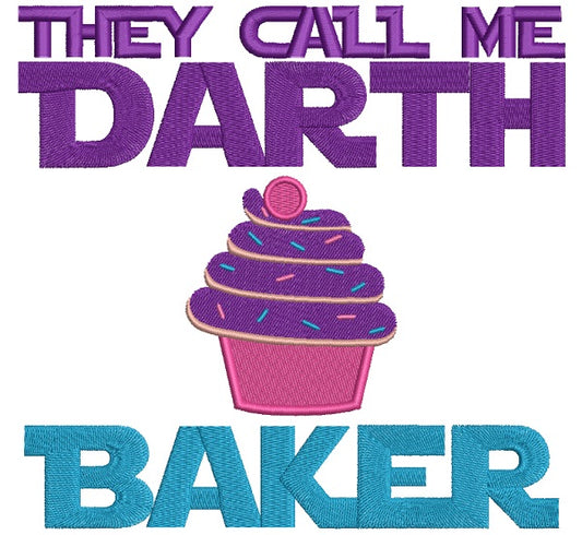 They Call Me Darth Baker Cupcake Filled Machine Embroidery Design Digitized Pattern