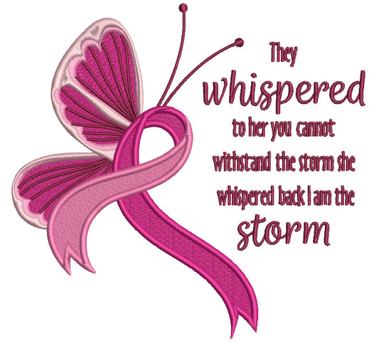 They Whispered To Her You Cannot Withstand The Storm She Whispered Back I am The Storm Breast Cancer Awareness Butterfly With a Ribbon Filled Machine Embroidery Design Digitized Pattern