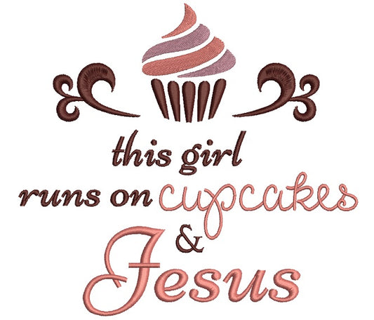 This Girl Runs on Cupcakes and Jesus Filled Machine Embroidery Digitized Design Pattern