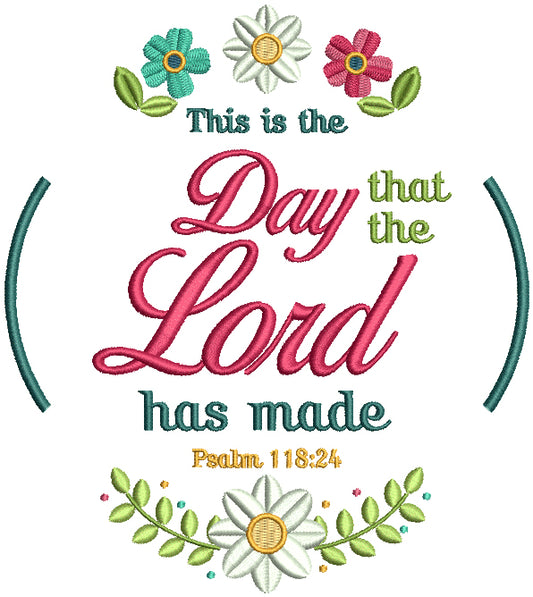 This IS The Day THat The Lord Has Made Psalm 118-24 Bible Verse Religious Filled Machine Embroidery Design Digitized Pattern