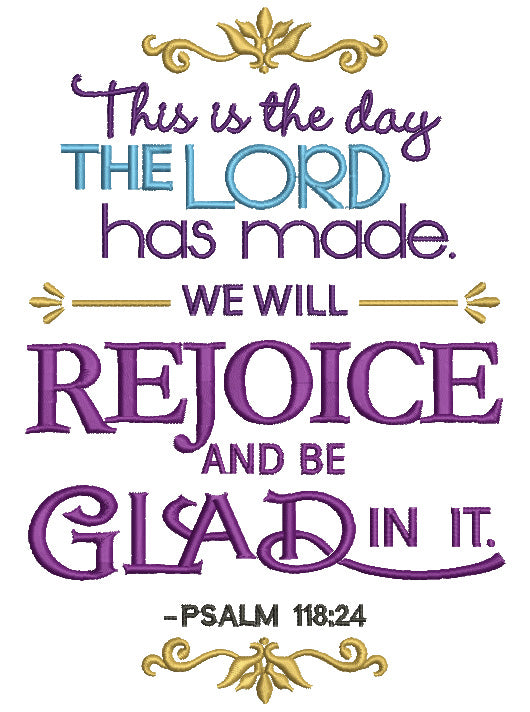 This Is The Day The Lord Has Made We Will Rejoice And Be Glad In It Ps This is the day the lord has made we will rejoice and be glad in it ps