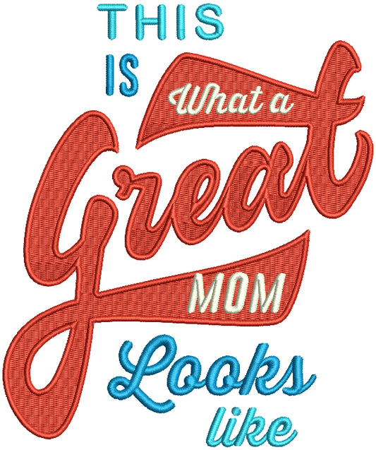 This Is What A Great Mom Looks Like Filled Machine Embroidery Design Digitized Pattern