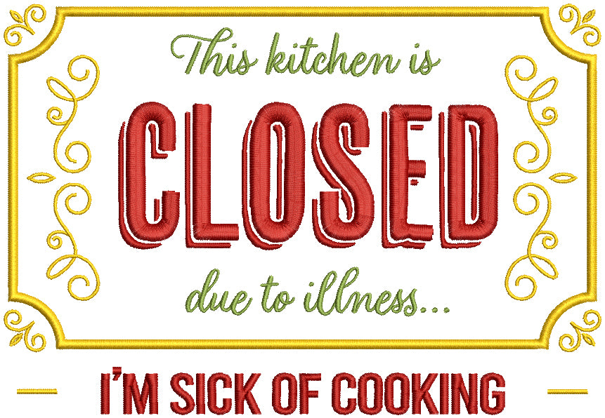 This Kitchen Is Closed Due To Illness I M Sick Of Cooking Applique Mac   This Kitchen Is Closed Due To Illness Im Sick Of Cooking Applique Machine Embroidery Design Digitized Pattern 