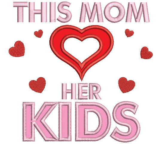 This Mom Loves Her Kids Heart Applique Machine Embroidery Digitized Design Pattern