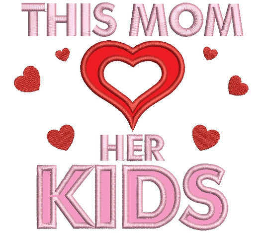 This Mom Loves Her Kids Heart Applique Machine Embroidery Digitized Design Pattern