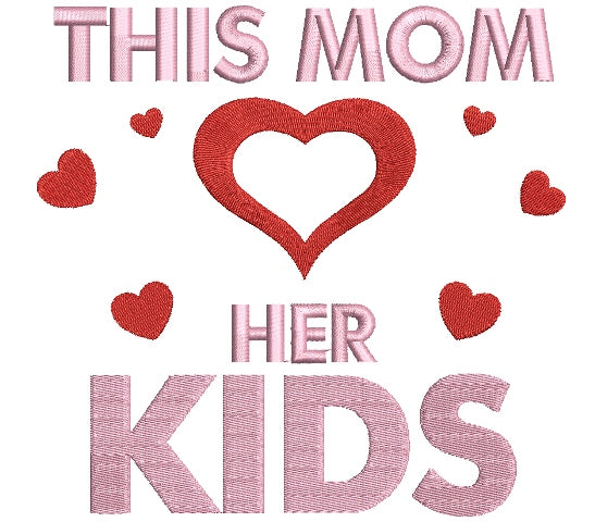 This Mom Loves Her Kids Heart Filled Machine Embroidery Digitized Design Pattern