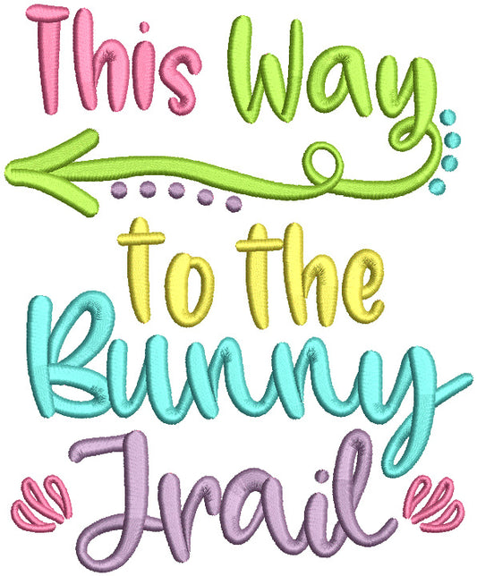 This Way To The Bunny Trail Filled Easter Machine Embroidery Design Digitized Pattern