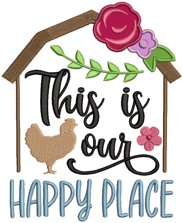 This is My Happy Place Rooster and Flowers Applique Machine Embroidery Design Digitized Pattern