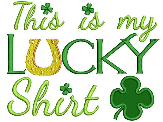 This Is My Lucky Shirt St Patricks Day Irish Applique Machine Embroidery Design Digitized Pattern