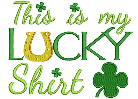 This Is My Lucky Shirt St Patricks Day Irish Filled Machine Embroidery Design Digitized Pattern