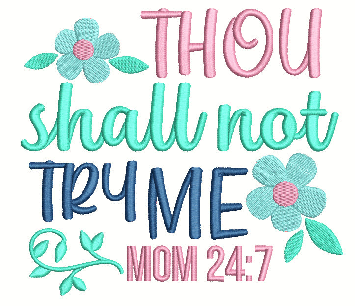 Thou Shall Not Try Me Mom 24-7 Filled Machine Embroidery Design Digitized Pattern