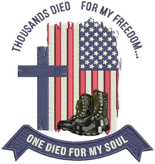 Thousands Died For My Freedom One Died For My Soul Patriotic Religious Filled Machine Embroidery Design Digitized Pattern