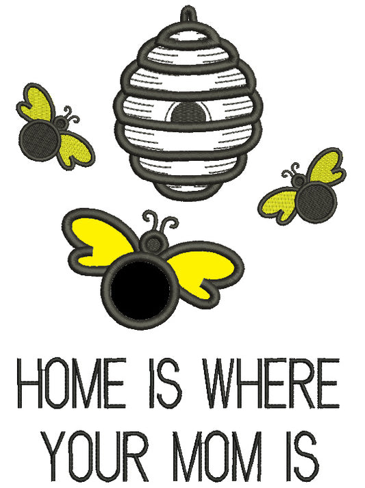 Three Bees Home Is Where Your Mom Is Applique Machine Embroidery Design Digitized Pattern