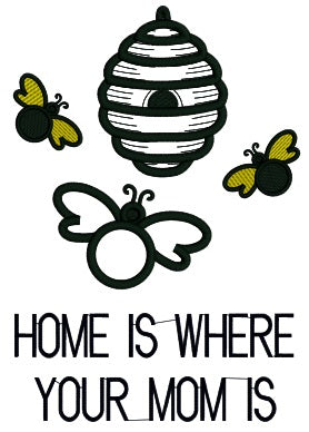 Three Bees Home Is Where Your Mom Is Applique Machine Embroidery Design Digitized Pattern