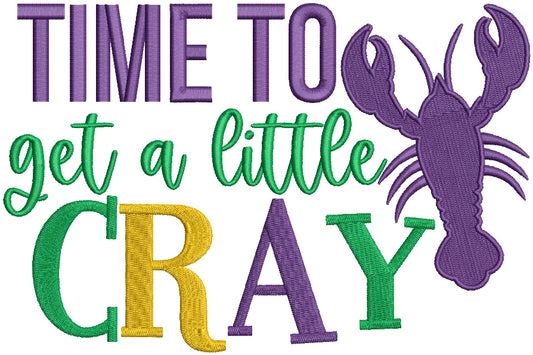 Time To Get A Little Cray Mardi Gras Filled Machine Embroidery Design Digitized Pattern