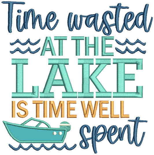 Time Wasted At The Lake Is Time Well Spent Applique Machine Embroidery Design Digitized Pattern