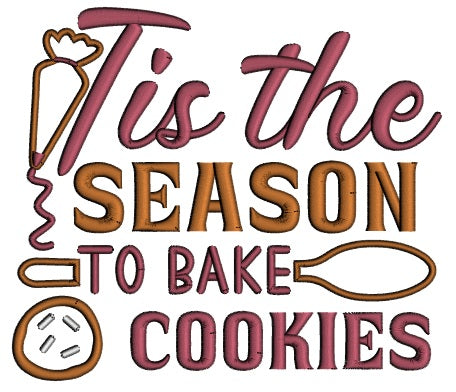 Tis The Season To Bake Cookies Christmas Applique Machine Embroidery Design Digitized Pattern