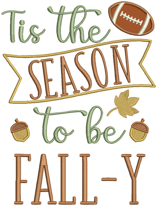 Tis The Season To Be Fall-Y Thanksgiving Applique Machine Embroidery Design Digitized Pattern