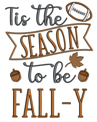 Tis The Season To Be Fall-Y Thanksgiving Applique Machine Embroidery Design Digitized Pattern