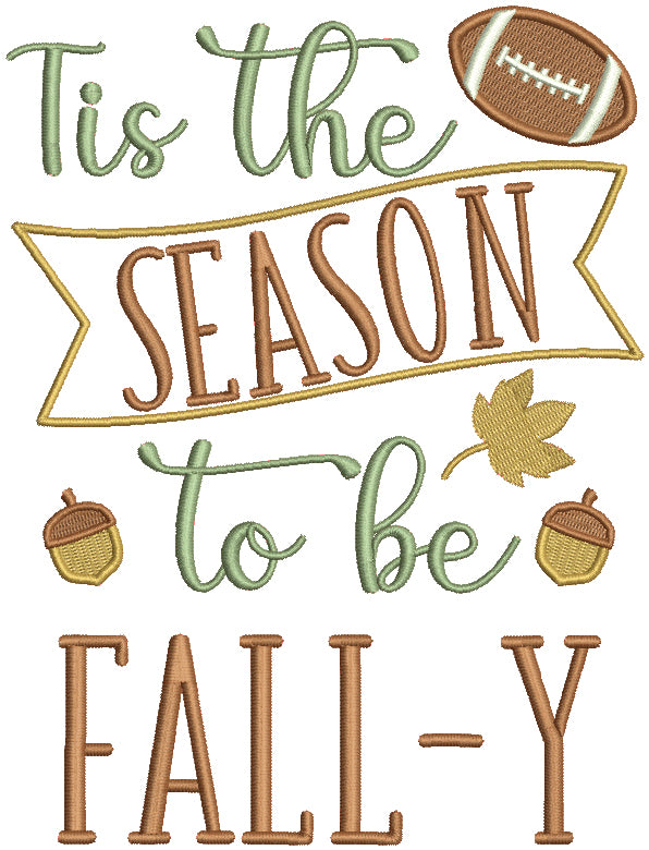 Tis The Season To Be Fall-Y Thanksgiving Filled Machine Embroidery Design Digitized Pattern