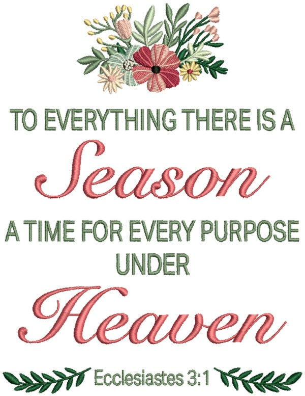 To Everything There Is A Season A Time For Every Purpose Under Heaven Ecclesiastes 3-1 Bible Verse Religious Filled Machine Embroidery Design Digitized Pattern