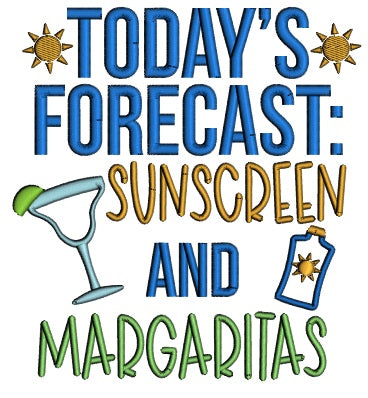 Today's Forecast Sunscreen And Margaritas Applique Machine Embroidery Design Digitized Pattern