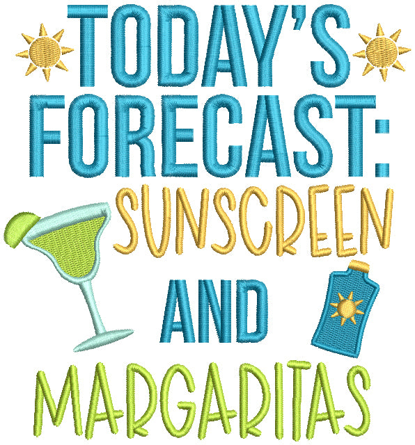 Today's Forecast Sunscreen And Margaritas Filled Machine Embroidery Design Digitized Pattern
