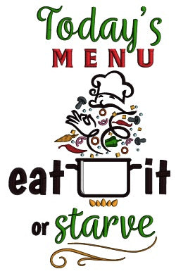 Today's Menu Eat It Or Starve Cooking Applique Machine Embroidery Design Digitized Pattern