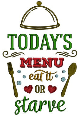 Today's Menu Eat Or Starve Cooking Applique Machine Embroidery Design Digitized Pattern