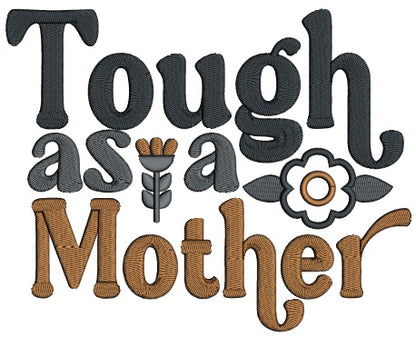 Tough As a Mother Applique Machine Embroidery Design Digitized Pattern