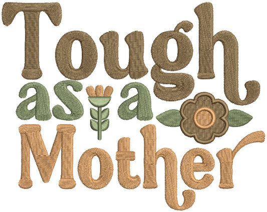 Tough As a Mother Filled Machine Embroidery Design Digitized Pattern