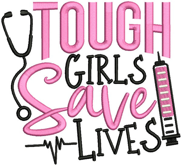 Tough Girls Save Lives Medical Nurse Filled Machine Embroidery Design Digitized Pattern