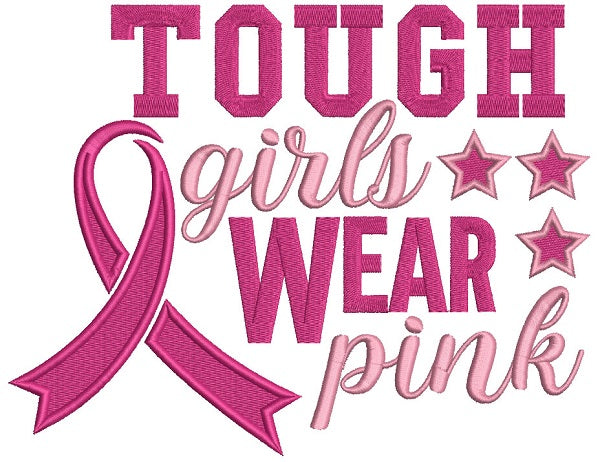 Tough Girls Wear Pink Breast Cancer Awareness Ribbon Filled Machine Embroidery Design Digitized Pattern