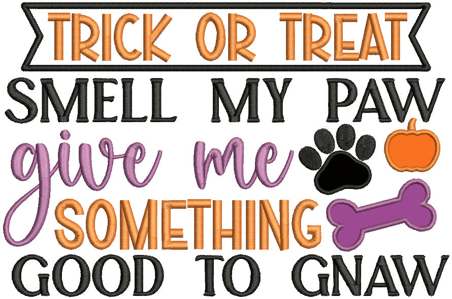 Trick Or Treat Smell My Paw Give Me Something Good To Gnaw Halloween Applique Machine Embroidery Design Digitized Pattern