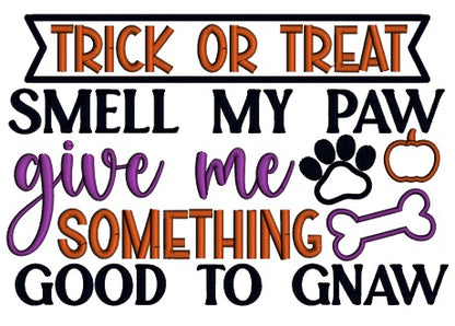 Trick Or Treat Smell My Paw Give Me Something Good To Gnaw Halloween Applique Machine Embroidery Design Digitized Pattern