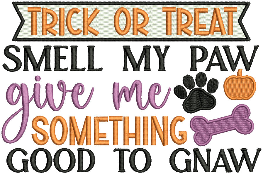 Trick Or Treat Smell My Paw Give Me Something Good To Gnaw Halloween Filled Machine Embroidery Design Digitized Pattern