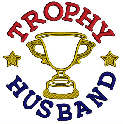 Trophy Husband With Gold Stars Applique Machine Embroidery Design Digitized Pattern