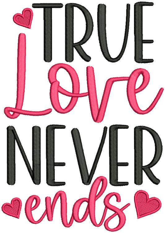 True Love Never Ends Valentine's Day Filled Machine Embroidery Design Digitized Pattern