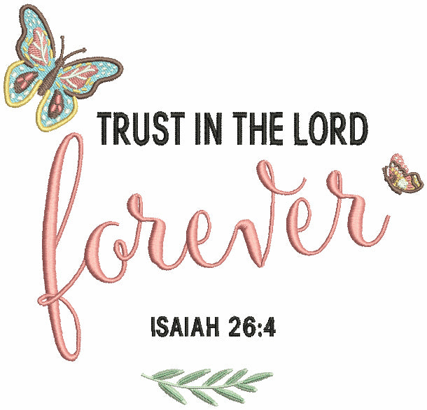 Trust In The Lord Forever Isaiah 26-4 Bible Verse Religious Filled Machine Embroidery Design Digitized Pattern